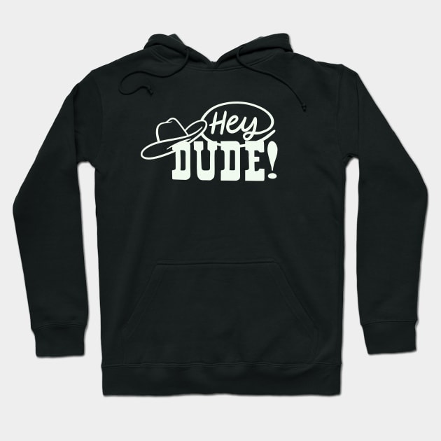 Hey Dude! Hoodie by sombreroinc